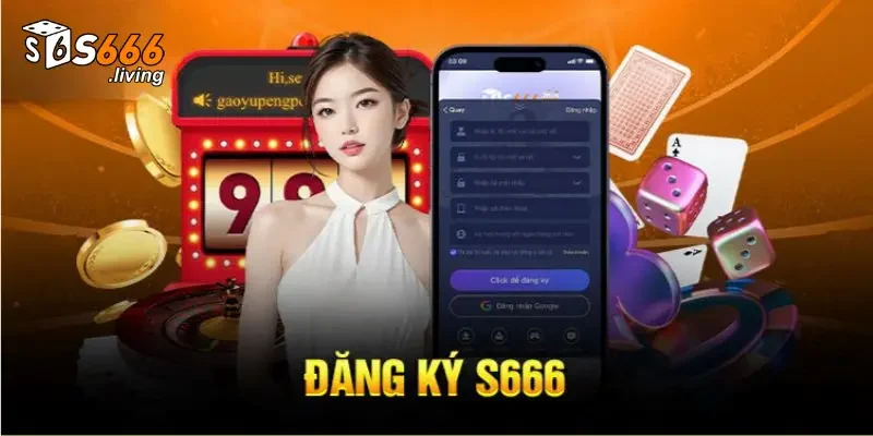 Điều kiện đăng ký S666 cho cộng đồng thành viên mới