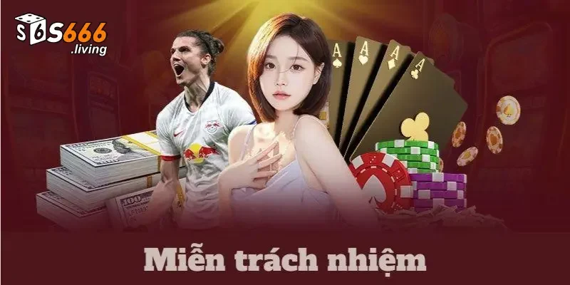 Miễn trách nhiệm dối với nhà cái S666