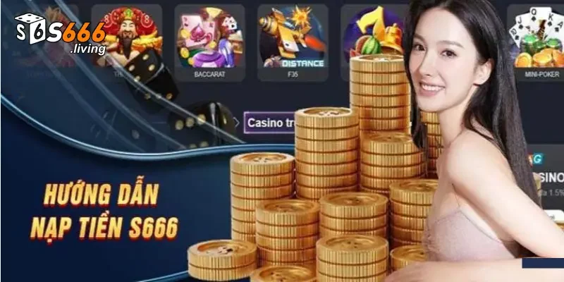 Quy định nạp tiền S666 đầy đủ