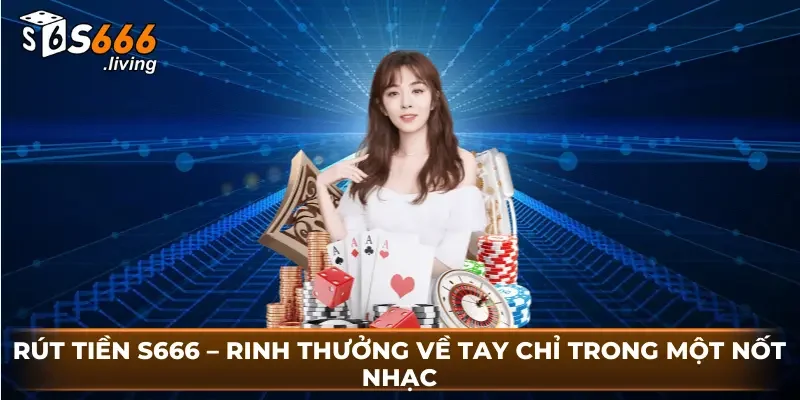 Nạp Tiền S666 – Thực Hiện Nhanh Gọn Chỉ Qua Vài Bước
